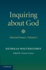 Inquiring about God: Volume 1, Selected Essays - Book