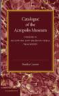 Catalogue of the Acropolis Museum: Volume 2, Sculpture and Architectural Fragments - Book