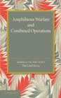 Amphibious Warfare and Combined Operations : Lees Knowles Lectures, 1943 - Book