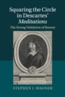 Squaring the Circle in Descartes' Meditations : The Strong Validation of Reason - Book