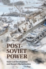 Post-Soviet Power : State-led Development and Russia's Marketization - Book