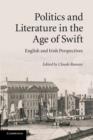 Politics and Literature in the Age of Swift : English and Irish Perspectives - Book