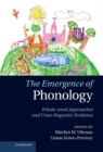 Emergence of Phonology : Whole-word Approaches and Cross-linguistic Evidence - eBook