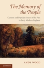 Memory of the People : Custom and Popular Senses of the Past in Early Modern England - eBook