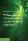 William James, Sciences of Mind, and Anti-Imperial Discourse - eBook