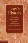 Law’s History : American Legal Thought and the Transatlantic Turn to History - Book