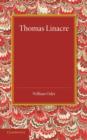 Thomas Linacre : Linacre Lecture, 1908 - Book