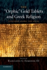 The 'Orphic' Gold Tablets and Greek Religion : Further along the Path - Book