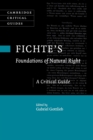 Fichte's Foundations of Natural Right : A Critical Guide - Book
