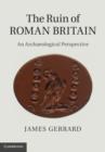 Ruin of Roman Britain : An Archaeological Perspective - eBook
