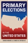 Primary Elections in the United States - Book