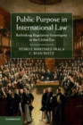 Public Purpose in International Law : Rethinking Regulatory Sovereignty in the Global Era - Book