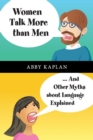 Women Talk More Than Men : ... And Other Myths about Language Explained - Book