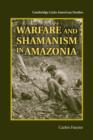 Warfare and Shamanism in Amazonia - Book