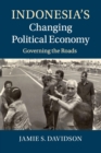 Indonesia's Changing Political Economy : Governing the Roads - Book