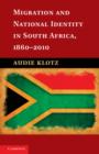 Migration and National Identity in South Africa, 1860–2010 - eBook