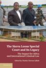 The Sierra Leone Special Court and its Legacy : The Impact for Africa and International Criminal Law - eBook