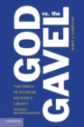 God vs. the Gavel : The Perils of Extreme Religious Liberty - Book