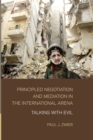 Principled Negotiation and Mediation in the International Arena : Talking with Evil - Book