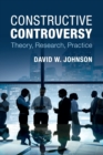 Constructive Controversy : Theory, Research, Practice - Book