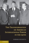 Transformation of American International Power in the 1970s - eBook