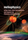 Heliophysics: Active Stars, their Astrospheres, and Impacts on Planetary Environments - Book