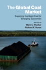 The Global Coal Market : Supplying the Major Fuel for Emerging Economies - Book