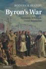 Byron's War : Romantic Rebellion, Greek Revolution - Book
