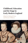 Childhood, Education and the Stage in Early Modern England - Book