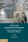 NAFTA and Sustainable Development : History, Experience, and Prospects for Reform - Book