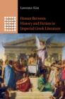 Homer between History and Fiction in Imperial Greek Literature - Book