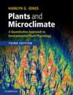 Plants and Microclimate : A Quantitative Approach to Environmental Plant Physiology - eBook