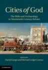 Cities of God : The Bible and Archaeology in Nineteenth-Century Britain - eBook