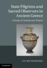 State Pilgrims and Sacred Observers in Ancient Greece : A Study of Theoria and Theoroi - eBook
