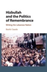 Hizbullah and the Politics of Remembrance : Writing the Lebanese Nation - Book