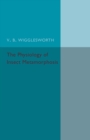 The Physiology of Insect Metamorphosis - Book
