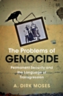 The Problems of Genocide : Permanent Security and the Language of Transgression - Book