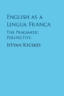English as a Lingua Franca : The Pragmatic Perspective - Book