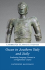 Oscan in Southern Italy and Sicily : Evaluating Language Contact in a Fragmentary Corpus - Book
