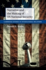 Narrative and the Making of US National Security - Book