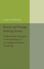 British and Foreign Building Stones : A Descriptive Catalogue of the Specimens in the Sedgwick Museum, Cambridge - Book