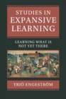 Studies in Expansive Learning : Learning What Is Not Yet There - Book
