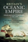 Britain's Oceanic Empire : Atlantic and Indian Ocean Worlds, c.1550-1850 - Book