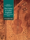 The Guitar in Tudor England : A Social and Musical History - Book