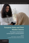 European States and their Muslim Citizens : The Impact of Institutions on Perceptions and Boundaries - eBook