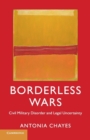 Borderless Wars : Civil Military Disorder and Legal Uncertainty - Book