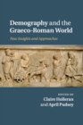 Demography and the Graeco-Roman World : New Insights and Approaches - Book