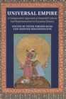 Universal Empire : A Comparative Approach to Imperial Culture and Representation in Eurasian History - Book