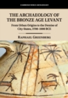 The Archaeology of the Bronze Age Levant : From Urban Origins to the Demise of City-States, 3700-1000 BCE - Book