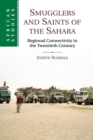 Smugglers and Saints of the Sahara : Regional Connectivity in the Twentieth Century - Book